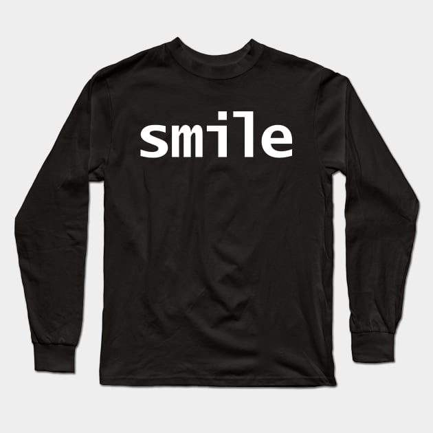 Smile Minimal Typography White Text Long Sleeve T-Shirt by ellenhenryart